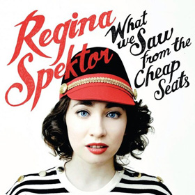 What We Saw From the Cheap Seats by Regina Spektor